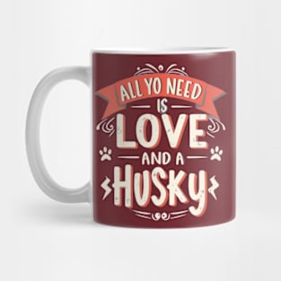 All You Need Is Love And A husky Mug